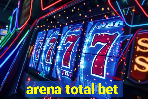 arena total bet