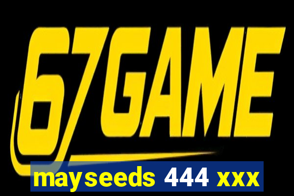 mayseeds 444 xxx