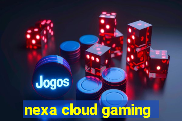 nexa cloud gaming