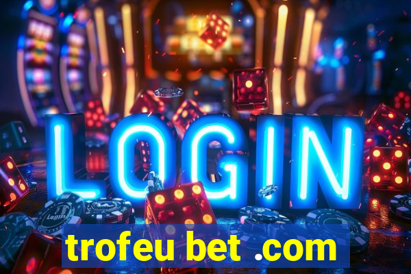 trofeu bet .com