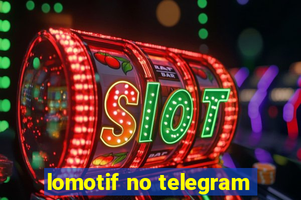 lomotif no telegram