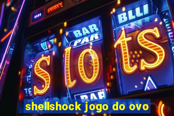 shellshock jogo do ovo