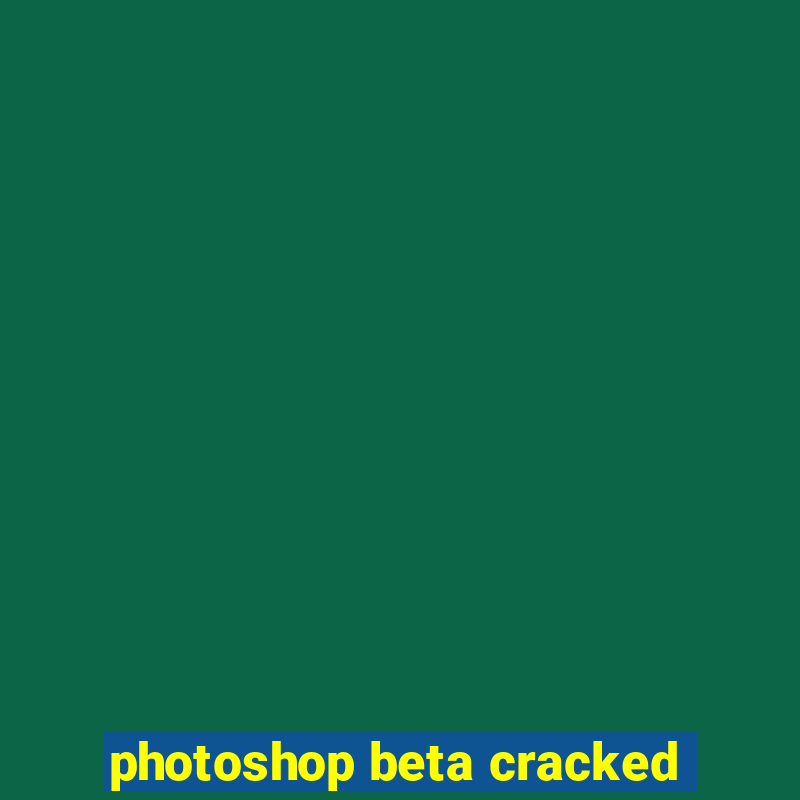 photoshop beta cracked