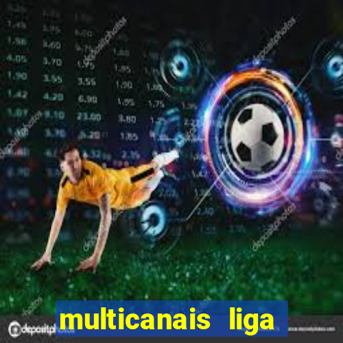 multicanais liga dos campees