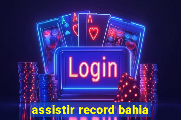 assistir record bahia