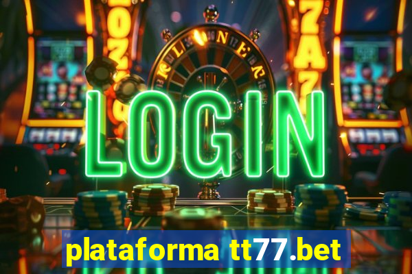 plataforma tt77.bet