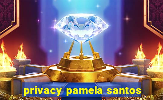 privacy pamela santos