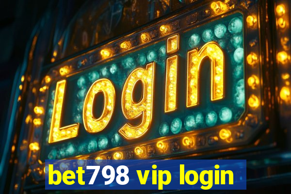 bet798 vip login