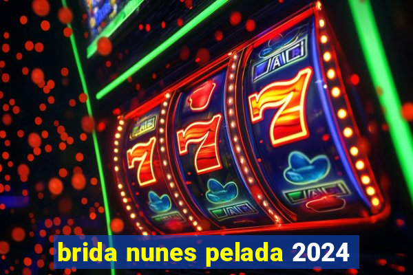 brida nunes pelada 2024