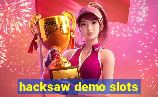 hacksaw demo slots