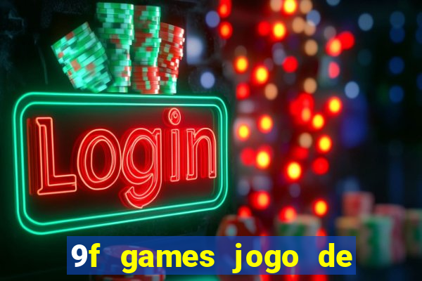 9f games jogo de ganhar dinheiro