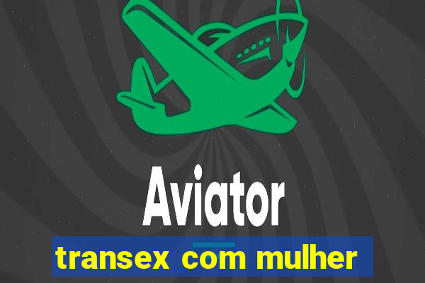 transex com mulher