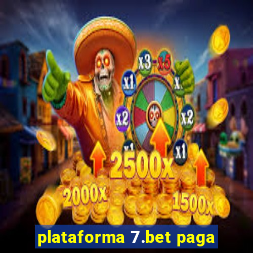 plataforma 7.bet paga