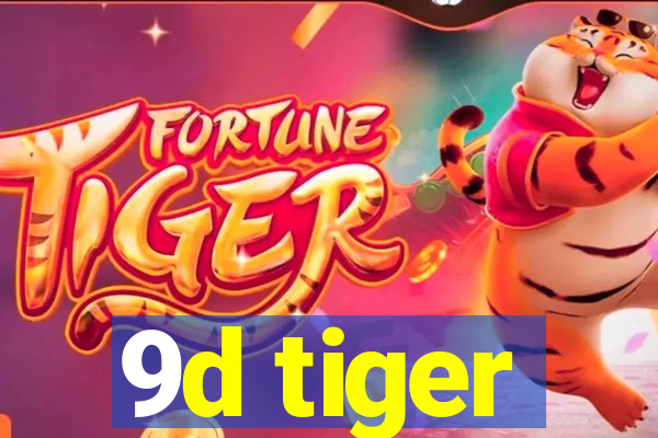 9d tiger