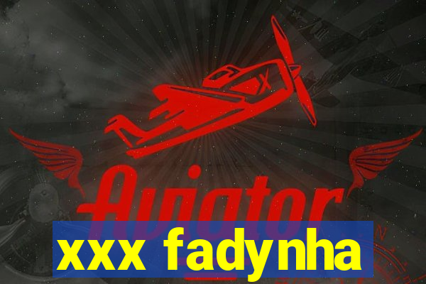 xxx fadynha