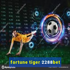 fortune tiger 2288bet