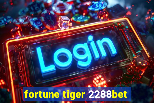 fortune tiger 2288bet