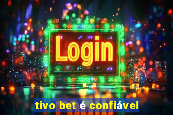 tivo bet é confiável