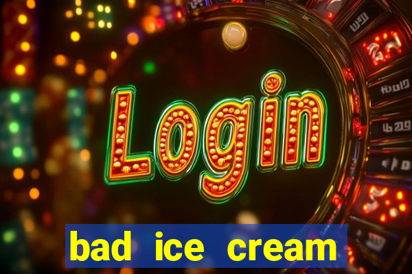 bad ice cream click jogos