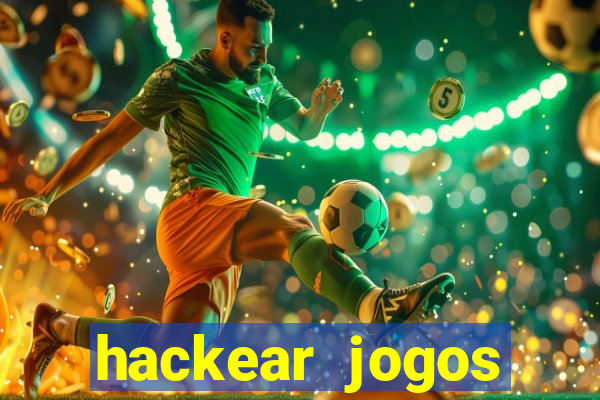 hackear jogos dinheiro infinito