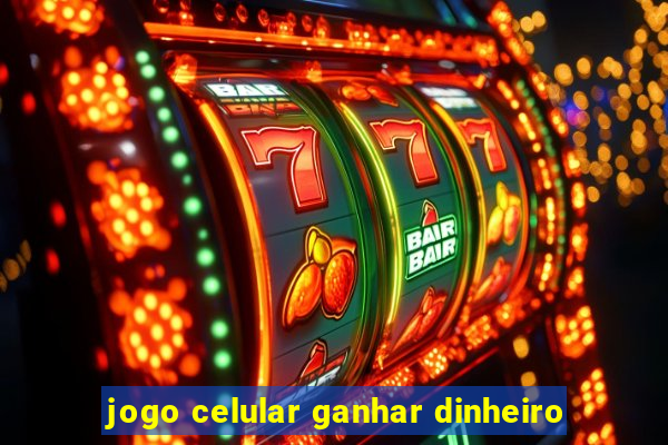 jogo celular ganhar dinheiro