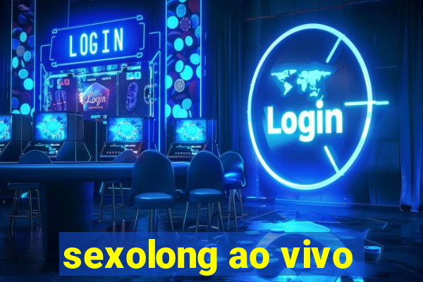 sexolong ao vivo