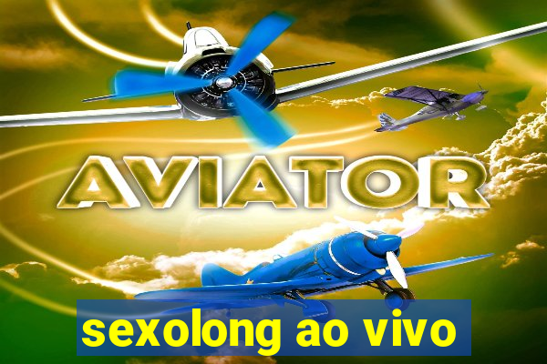 sexolong ao vivo