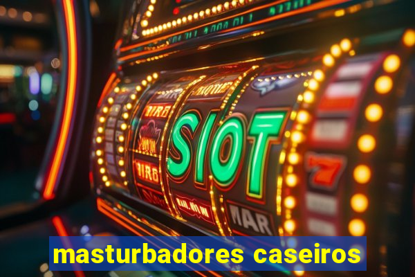 masturbadores caseiros