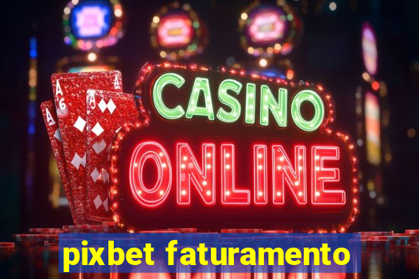 pixbet faturamento