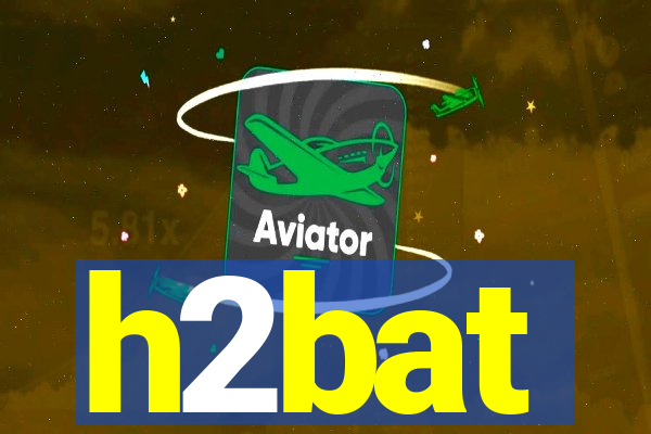 h2bat