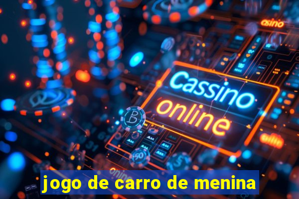 jogo de carro de menina