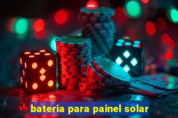 bateria para painel solar