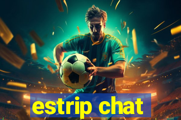 estrip chat