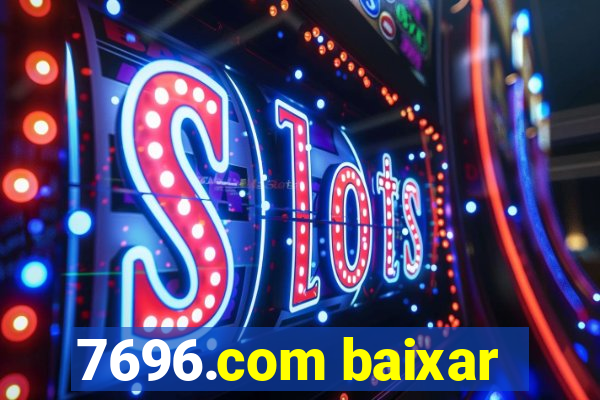 7696.com baixar