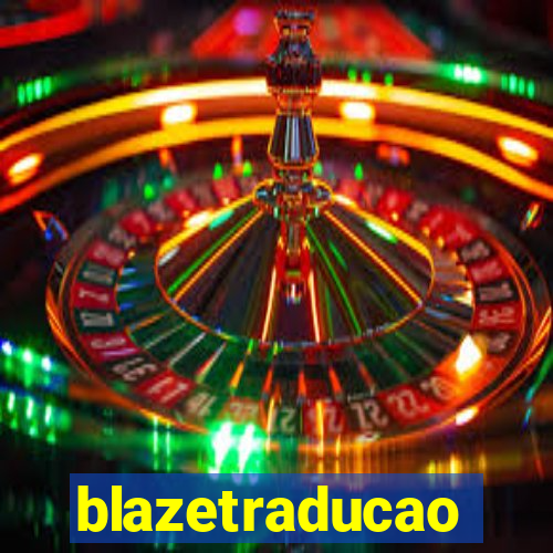 blazetraducao