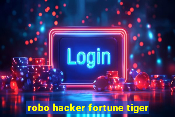 robo hacker fortune tiger