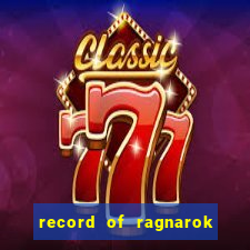 record of ragnarok 3 temporada onde assistir