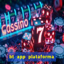 bt app plataforma de jogos