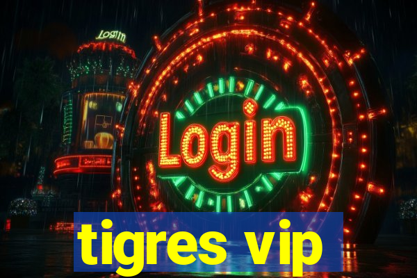 tigres vip