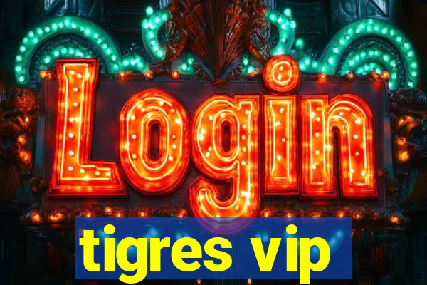 tigres vip