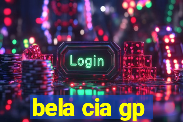 bela cia gp