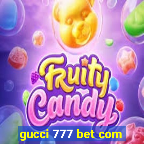 gucci 777 bet com