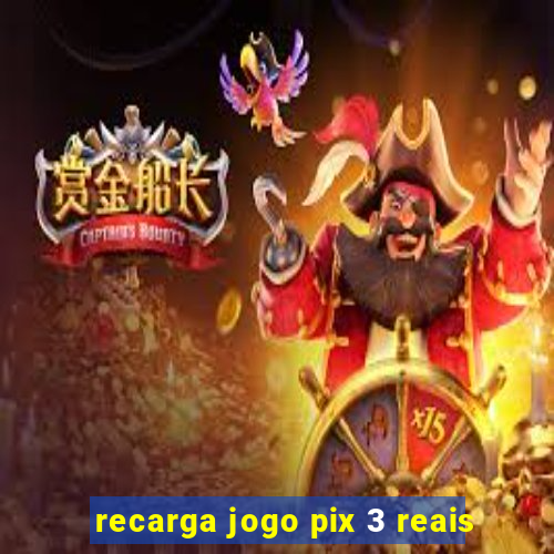 recarga jogo pix 3 reais