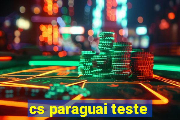 cs paraguai teste