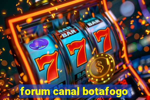 forum canal botafogo