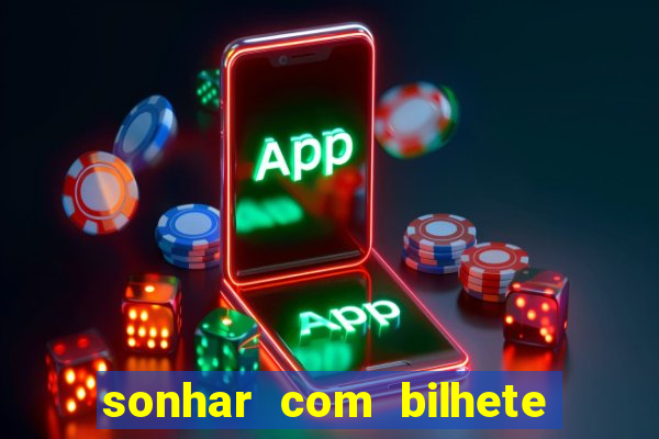 sonhar com bilhete de loteria