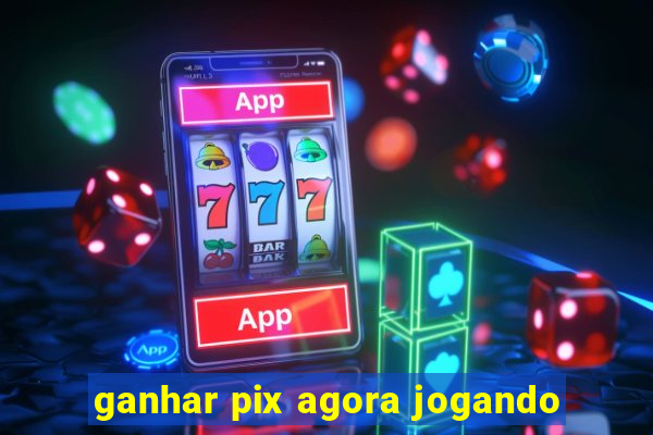 ganhar pix agora jogando