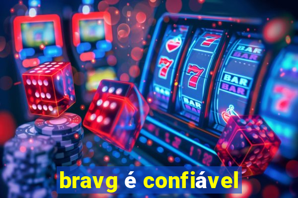 bravg é confiável