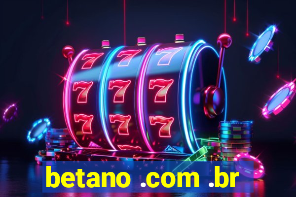 betano .com .br