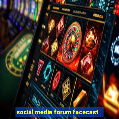 social media forum facecast